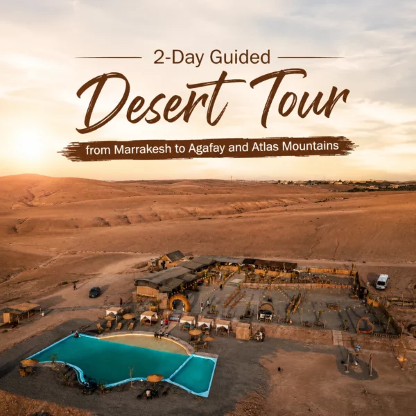 2-Day Guided Desert Tour from Marrakesh to Agafay and Atlas Mountains