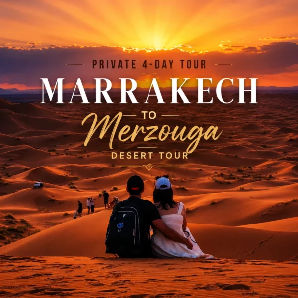 Private 4-Day Marrakech to Merzouga desert tour